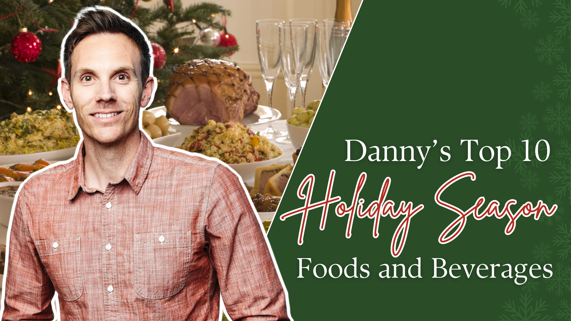 Danny's Top 10 Holiday Season Foods and Beverages Blog Hero Image