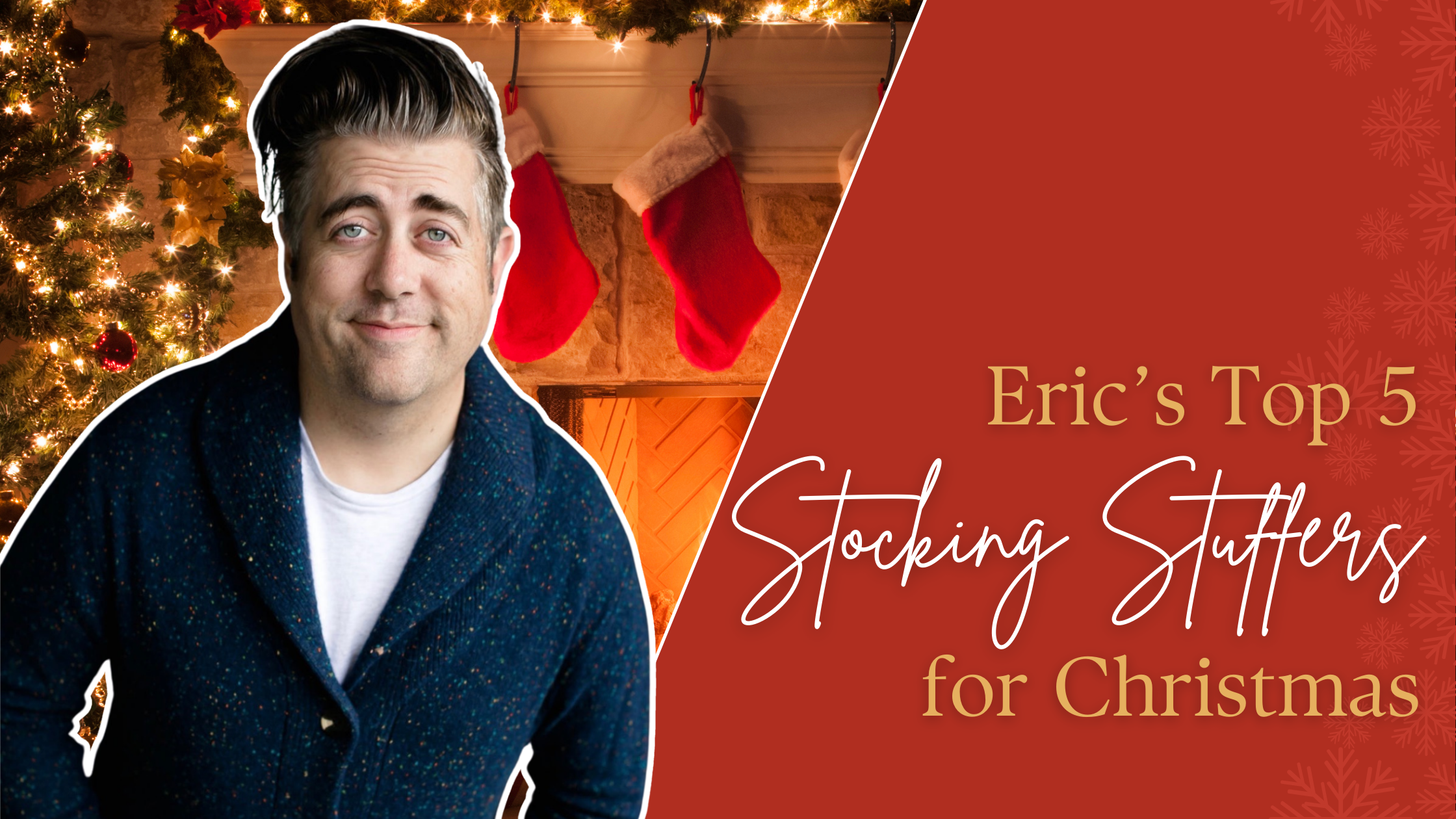 Eric's Top 5 Stocking Stuffers Blog Hero Image