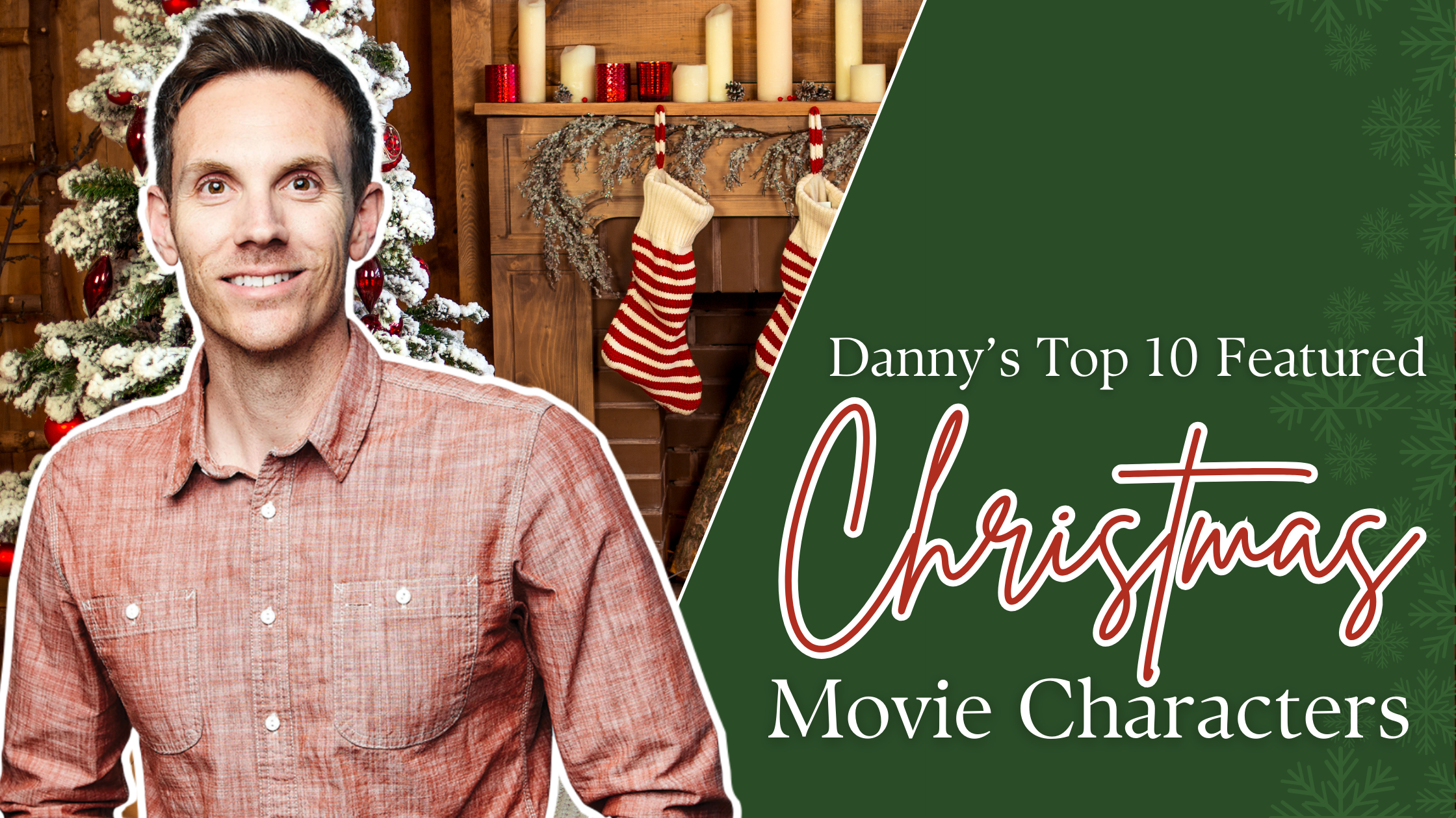 Danny's Top 10 Featured Christmas Movie Characters Blog Hero Image