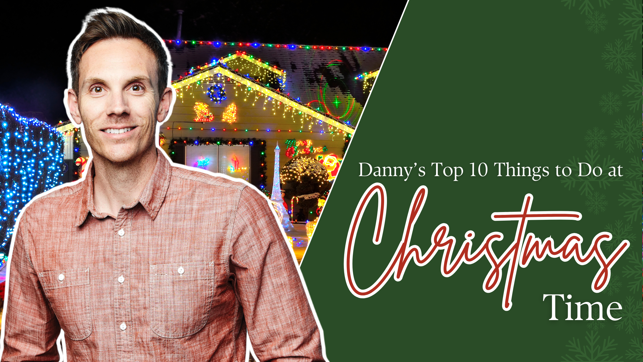 Danny's Top 10 Thing to do at Christmas Time Blog Hero Image