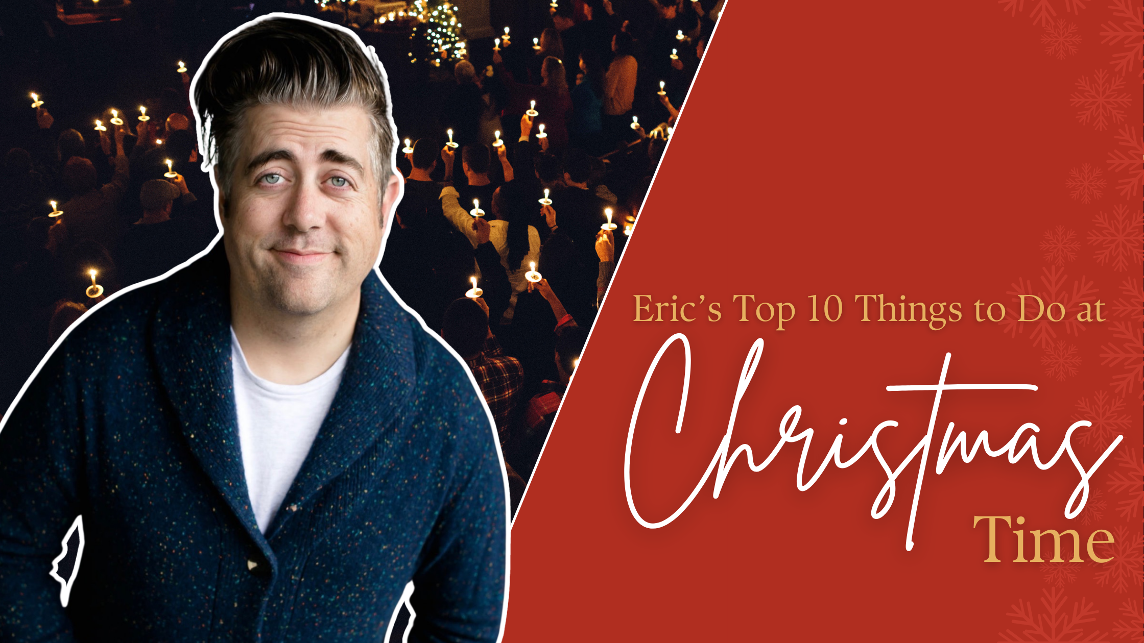 Eric's Top 10 Things to Do at Christmas Time Blog Hero Image