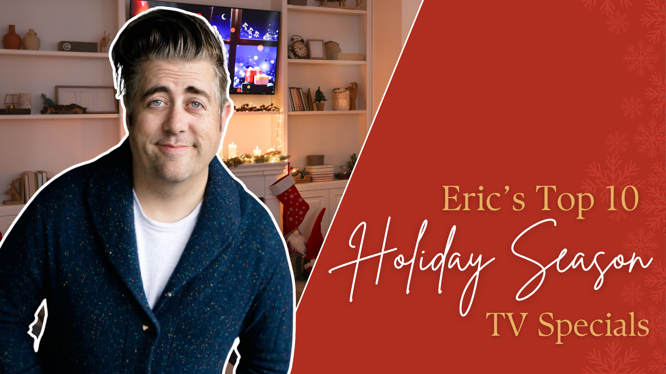 Eric's Top 10 Holiday Season TV Specials Blog Hero Image